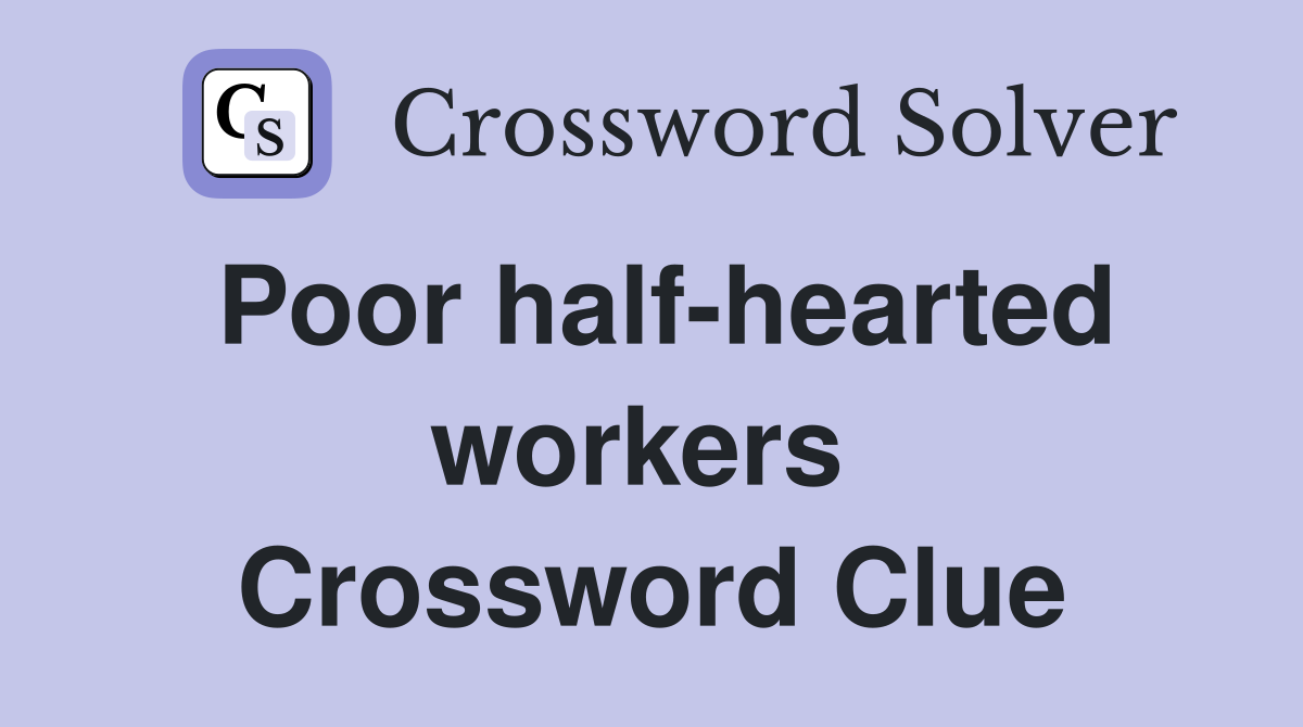 Poor half-hearted workers  Crossword Clue