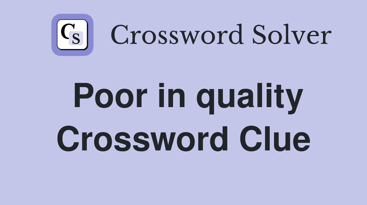 Poor in quality Crossword Clue