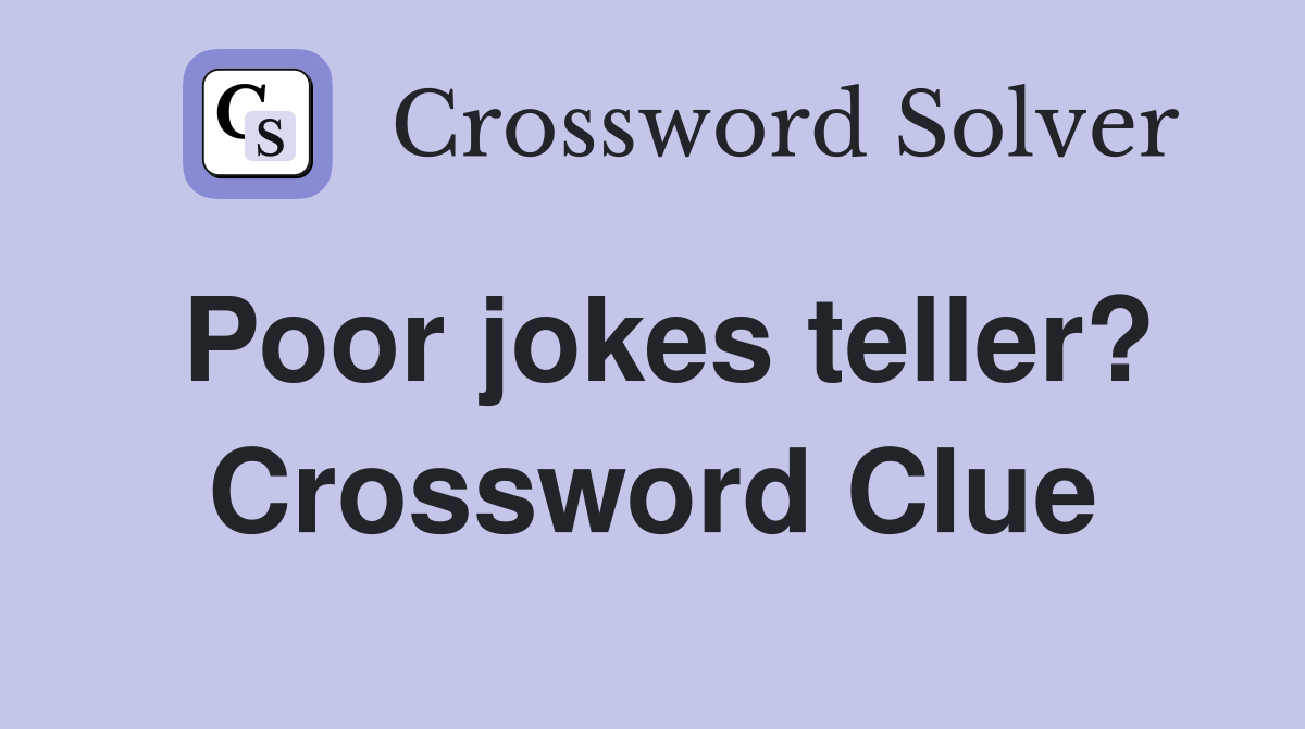 Poor jokes teller? Crossword Clue