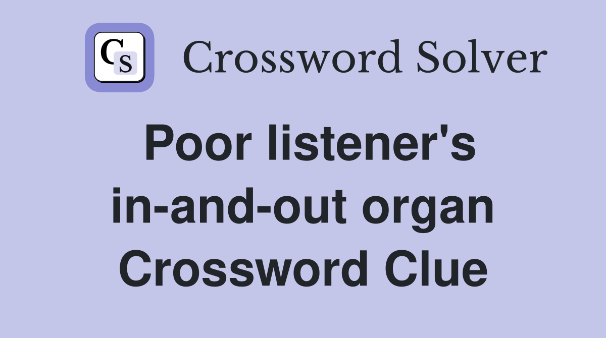 Poor listener's in-and-out organ Crossword Clue