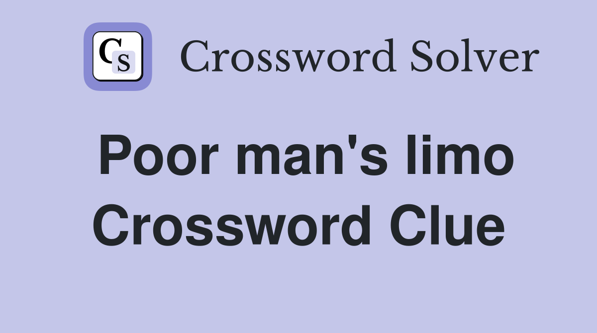 Poor man's limo Crossword Clue