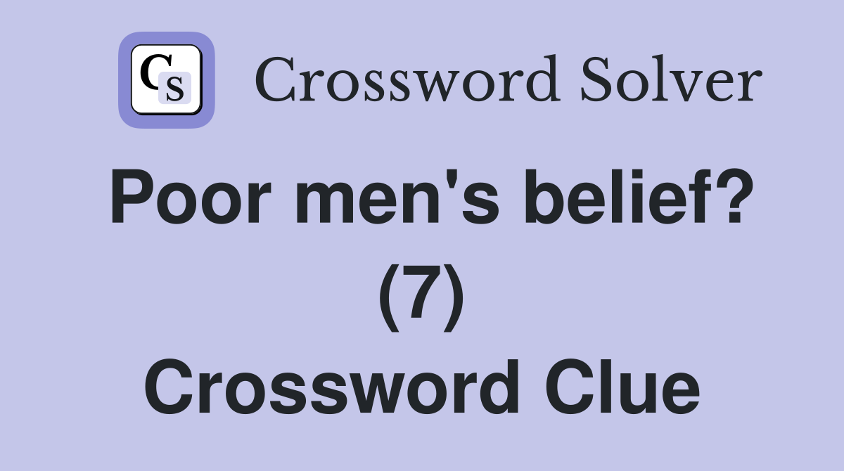 Poor men's belief? (7) Crossword Clue