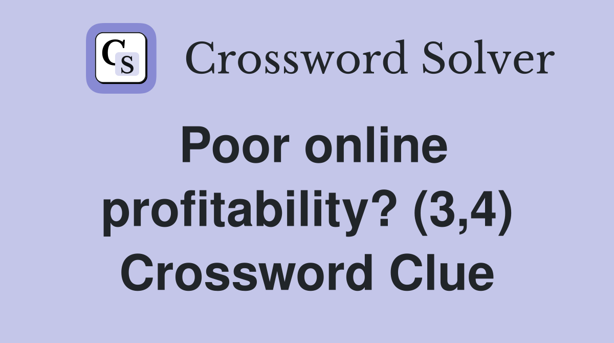 Poor online profitability? (3,4) Crossword Clue