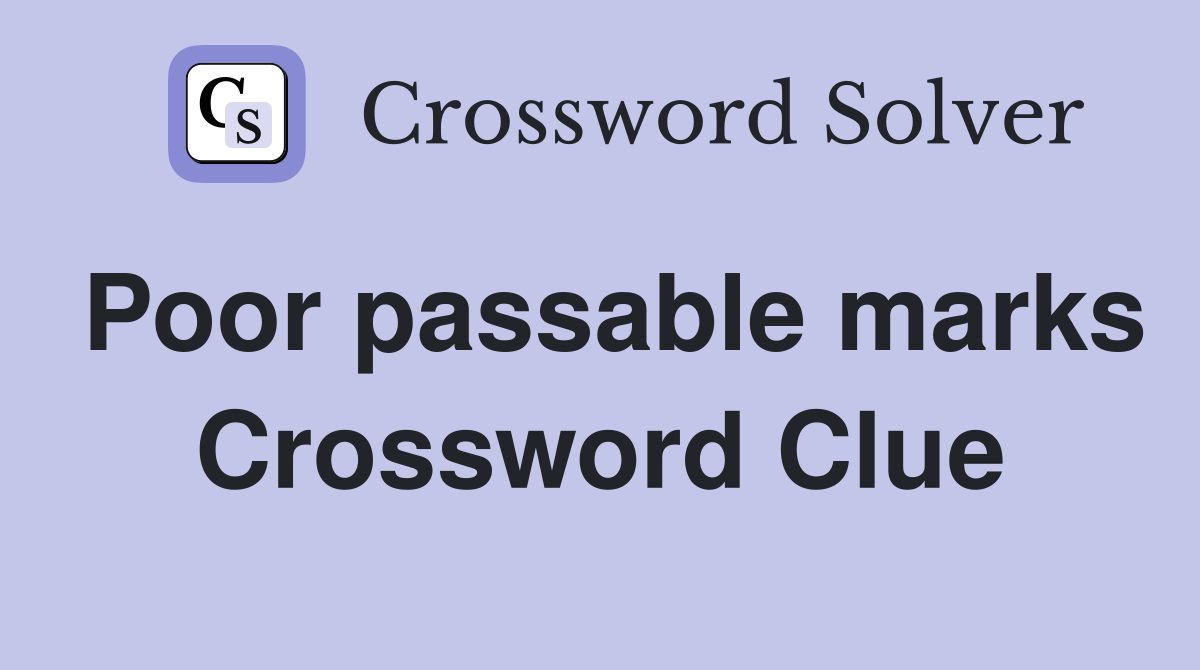 Poor passable marks Crossword Clue