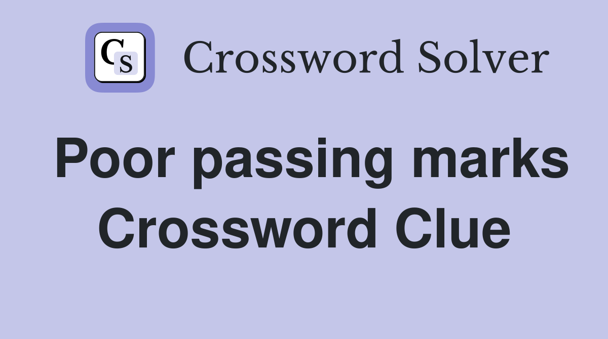 Poor passing marks Crossword Clue