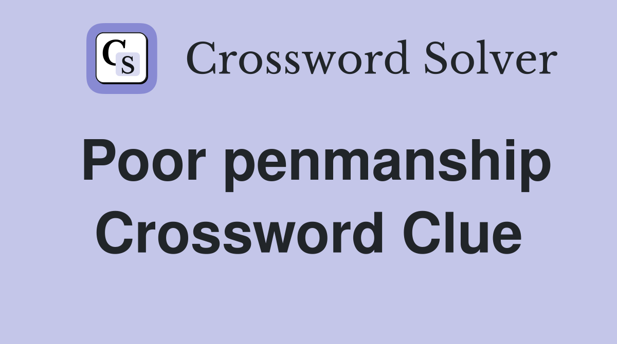 Poor penmanship Crossword Clue
