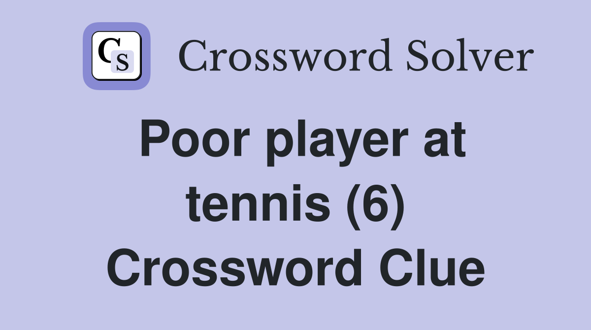 Poor player at tennis (6) Crossword Clue