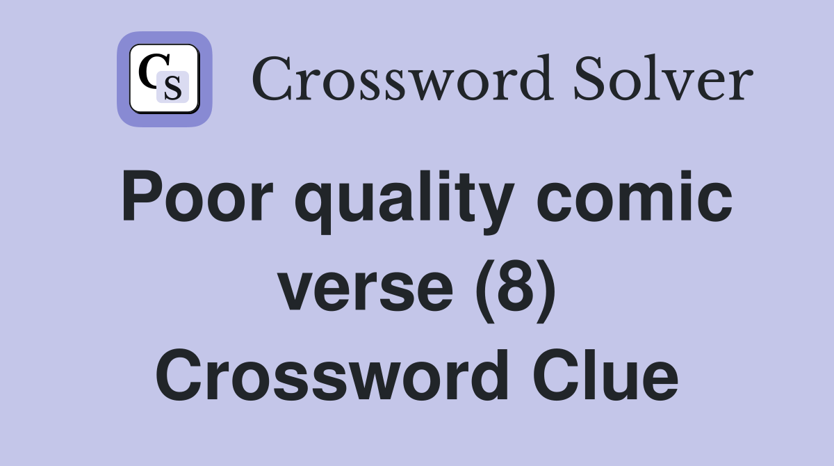 Poor quality comic verse (8) Crossword Clue
