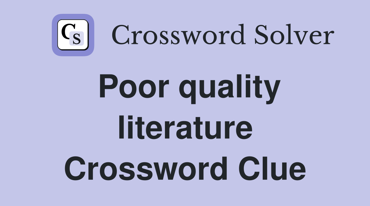 Poor quality literature Crossword Clue