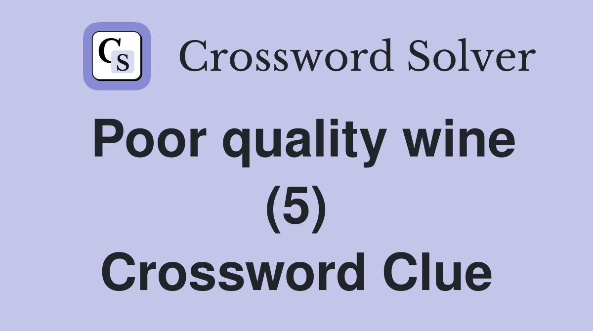 Poor quality wine (5) Crossword Clue