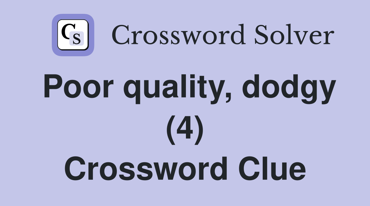 Poor quality, dodgy (4) Crossword Clue