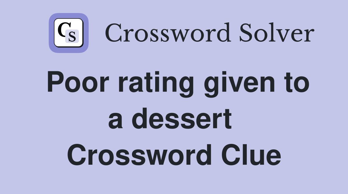 Poor rating given to a dessert  Crossword Clue