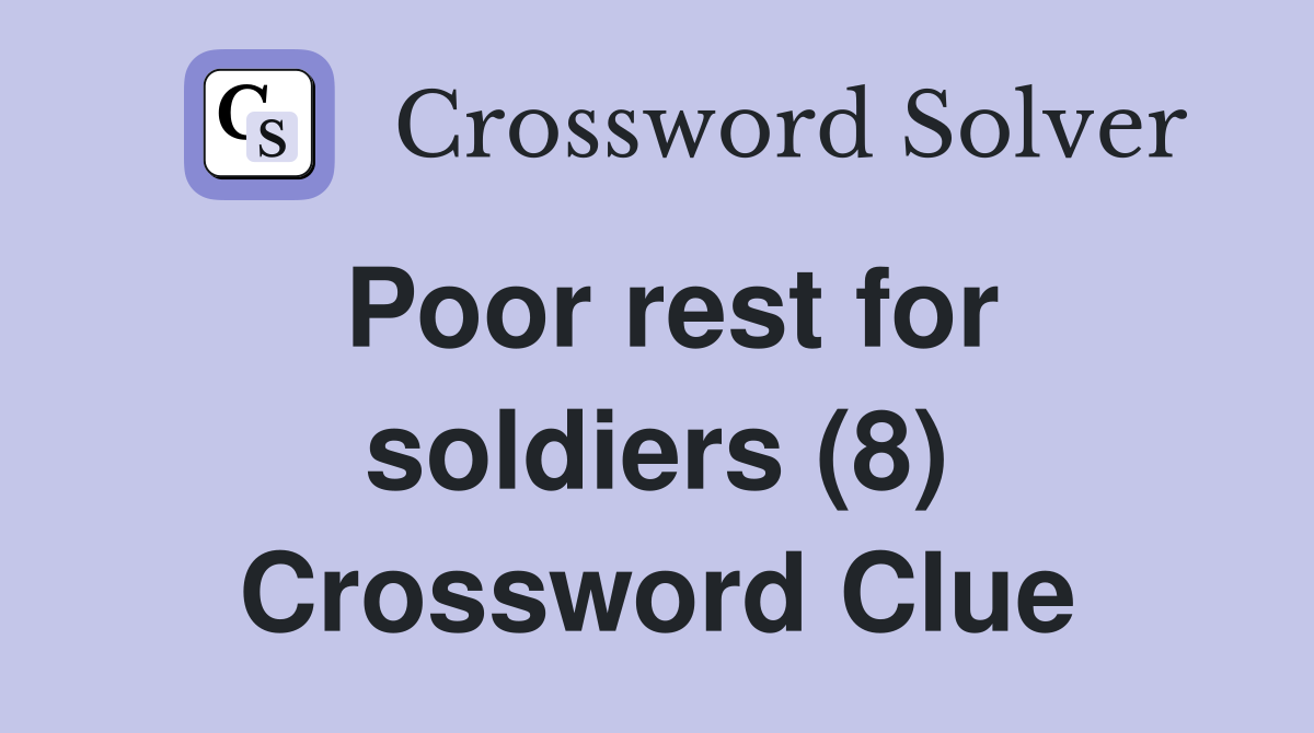 Poor rest for soldiers (8) Crossword Clue