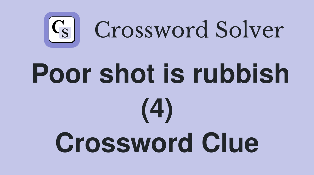 Poor shot is rubbish (4) Crossword Clue