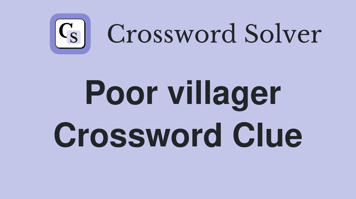 Poor villager Crossword Clue
