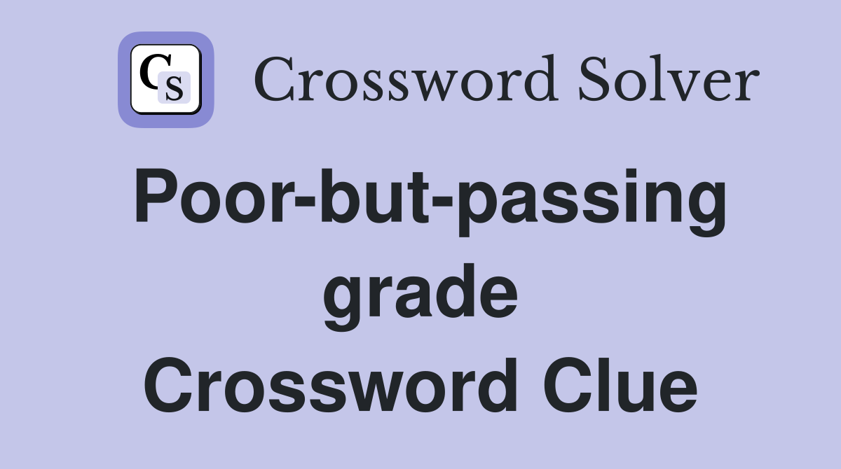 Poor-but-passing grade Crossword Clue