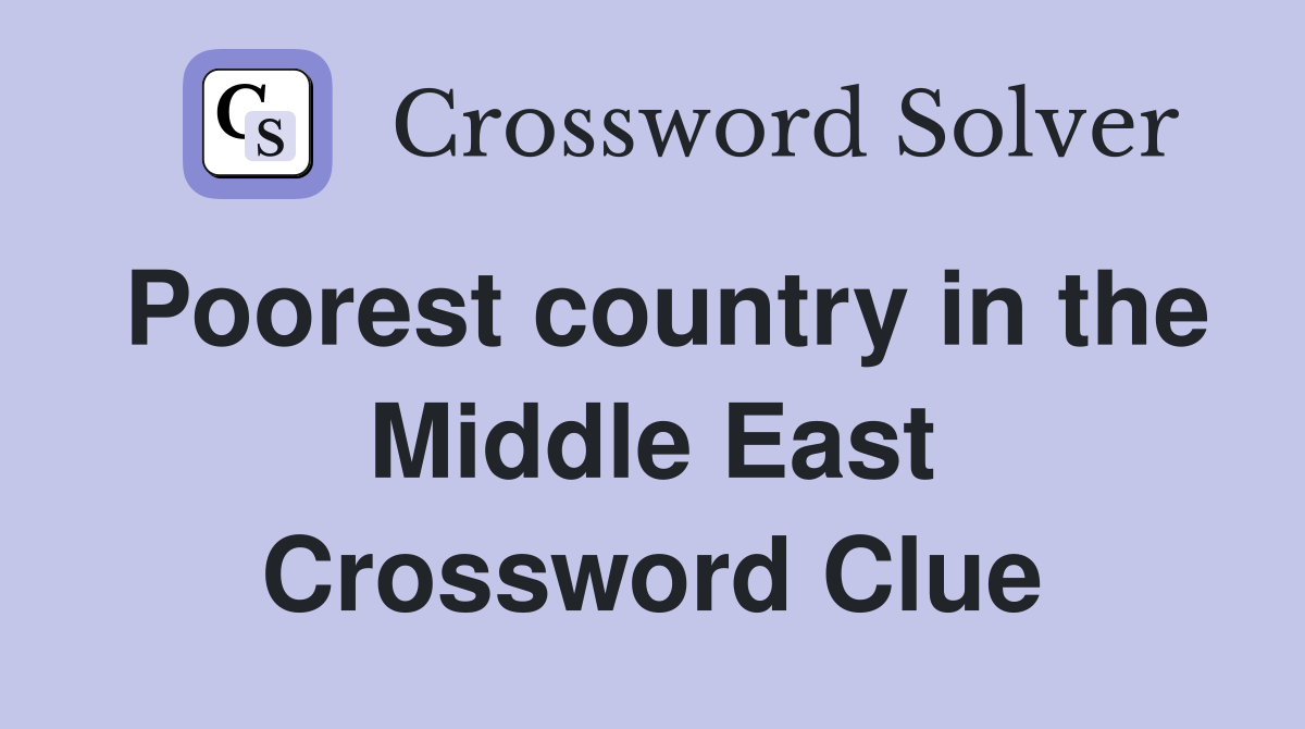 Poorest country in the Middle East Crossword Clue