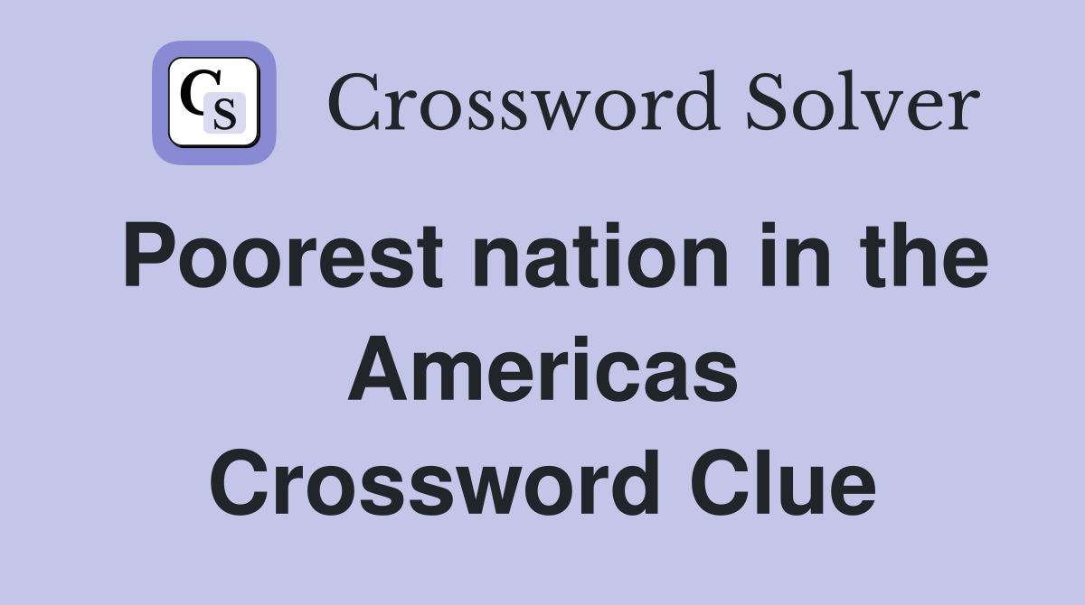 Poorest nation in the Americas Crossword Clue