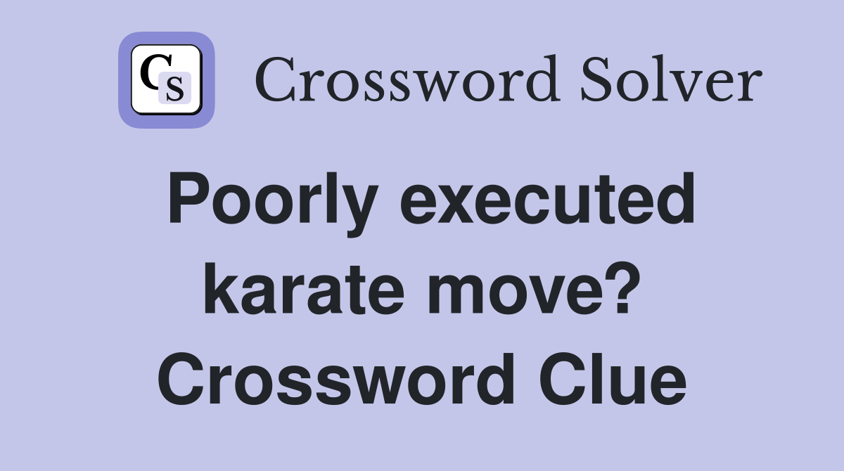 Poorly executed karate move? Crossword Clue