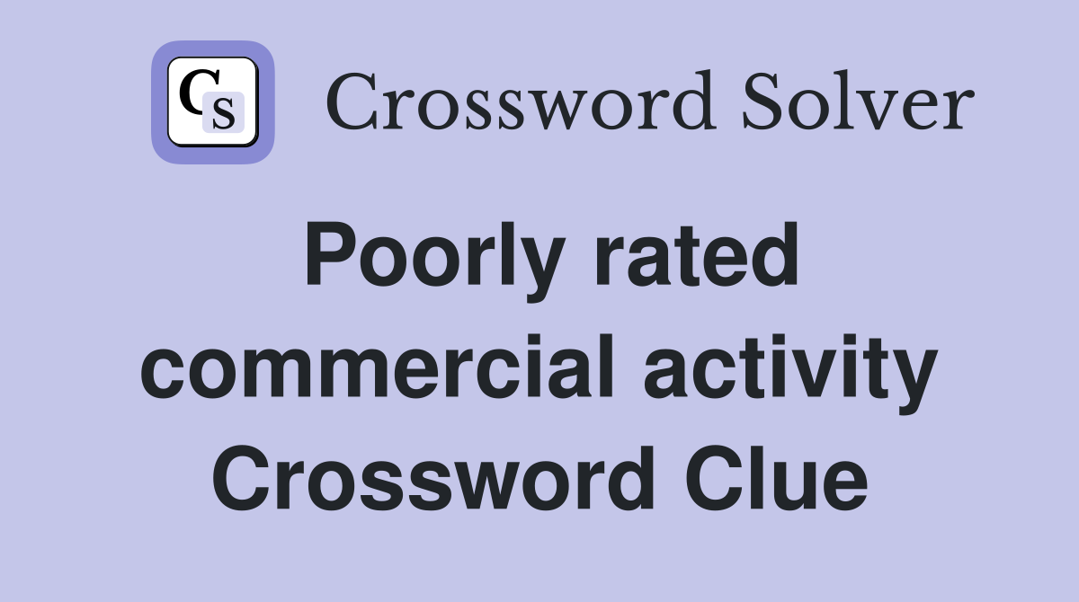 Poorly rated commercial activity Crossword Clue