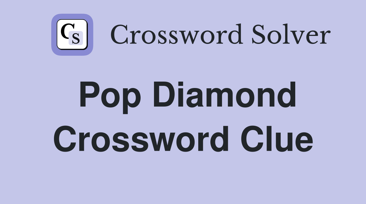 Pop Diamond Crossword Clue