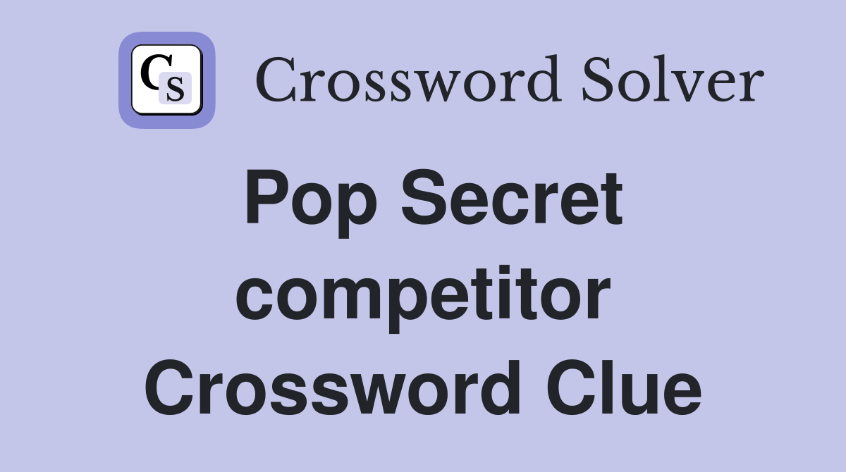 Pop Secret competitor Crossword Clue