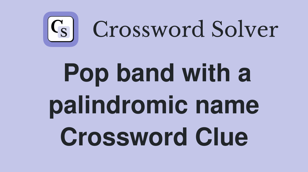 Pop band with a palindromic name Crossword Clue