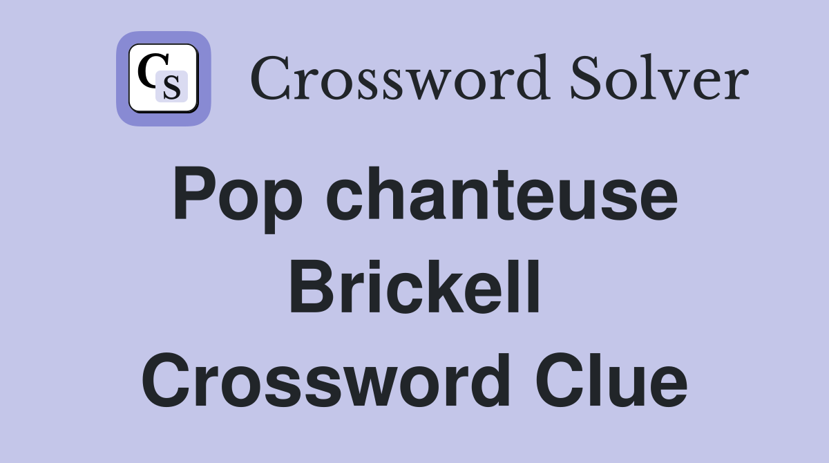 Pop chanteuse Brickell Crossword Clue