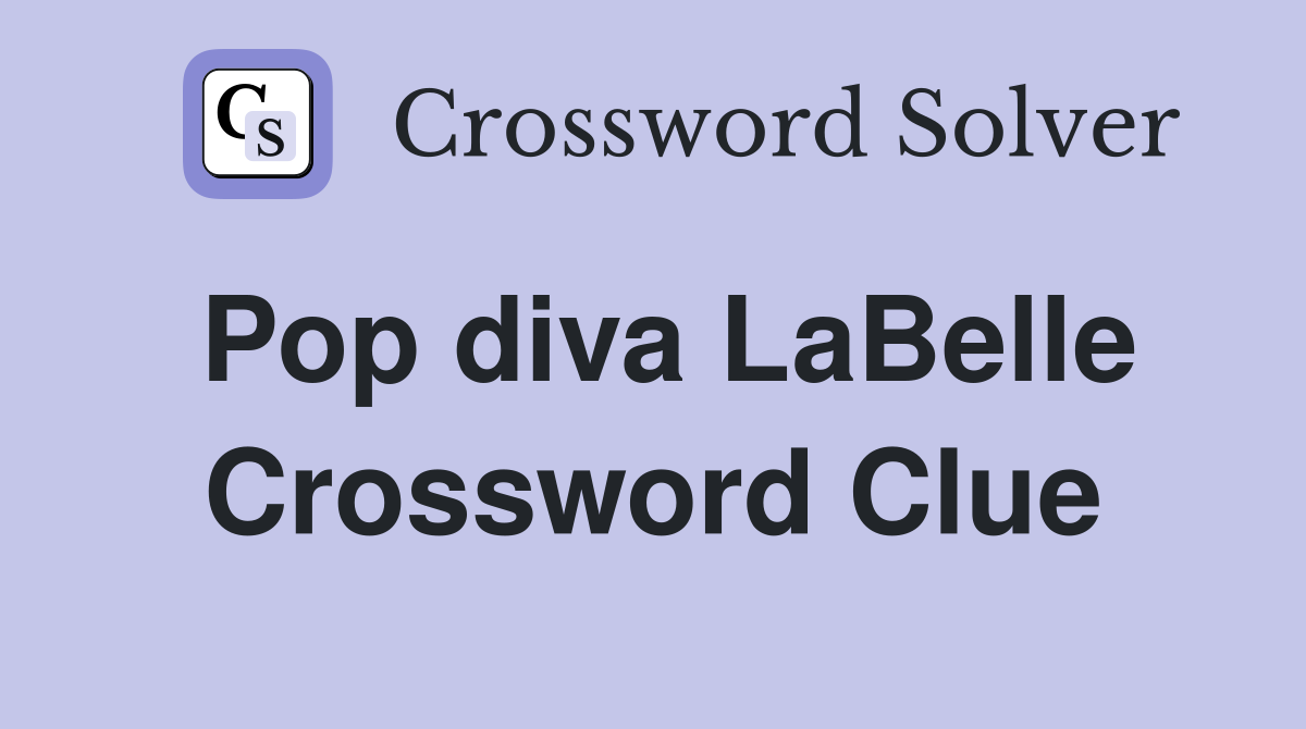 Pop diva LaBelle Crossword Clue