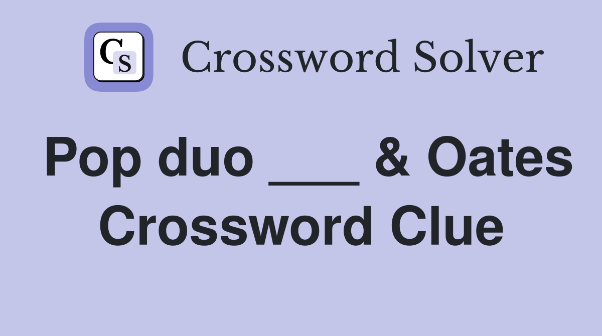 Pop duo ___ & Oates Crossword Clue