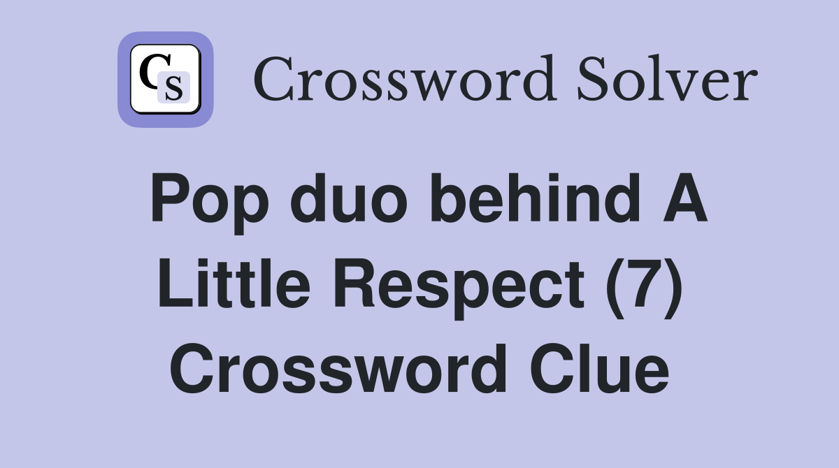 Pop duo behind A Little Respect (7) Crossword Clue