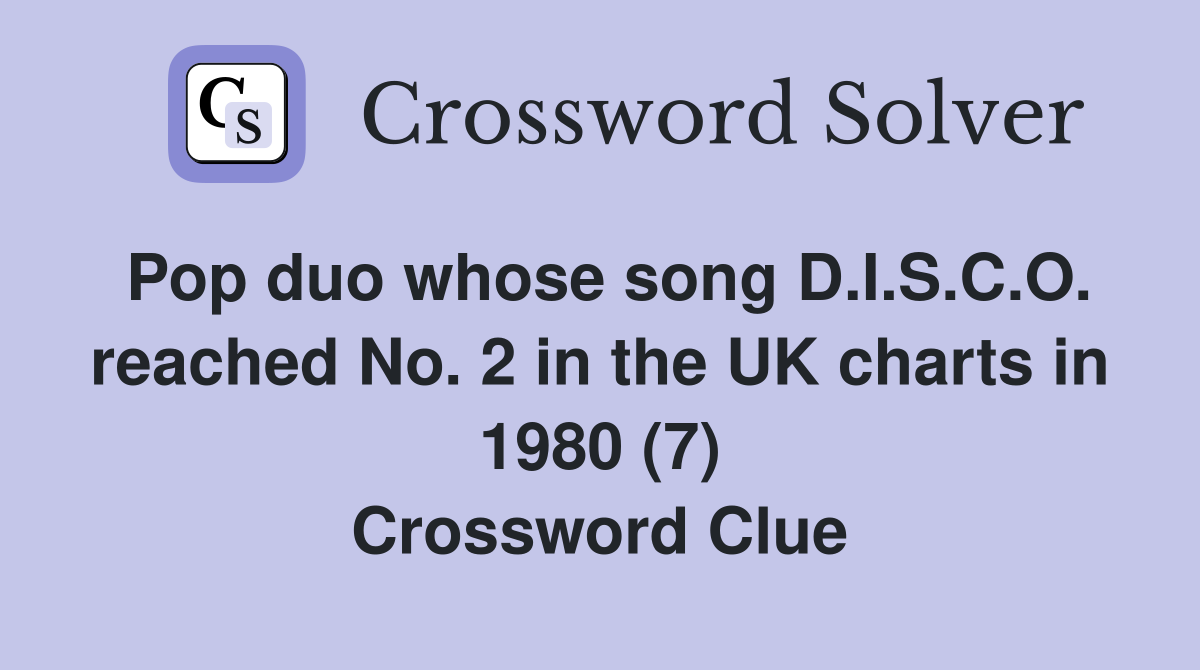 Pop duo whose song D.I.S.C.O. reached No. 2 in the UK charts in 1980 (7) Crossword Clue