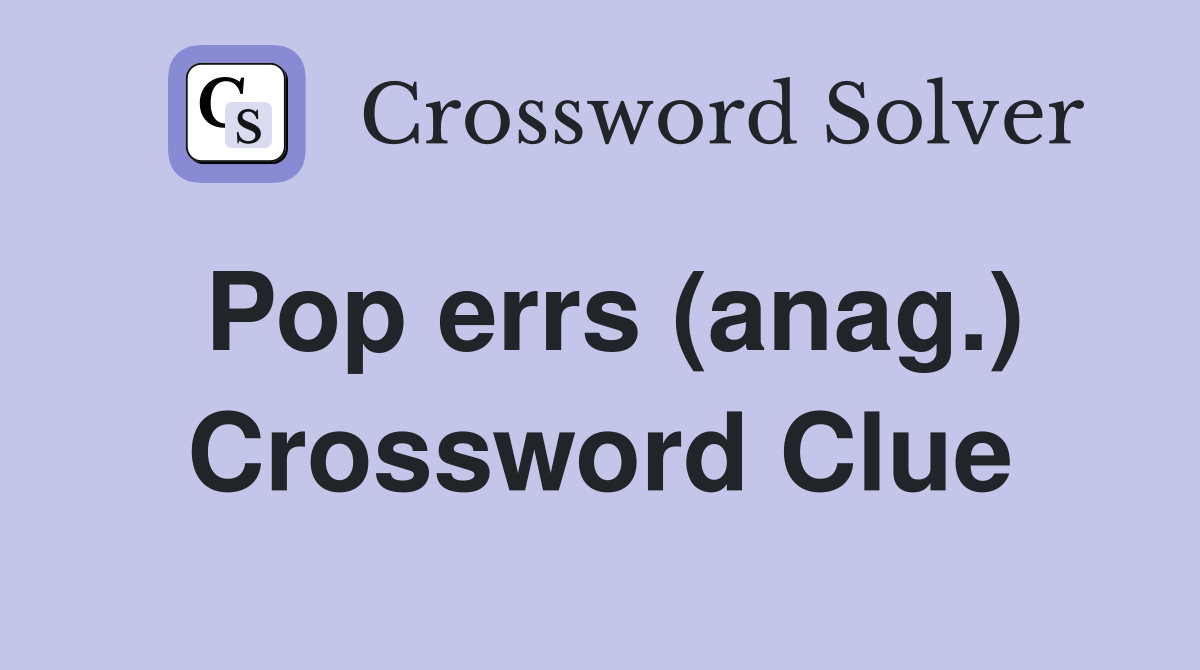 Pop errs (anag.) Crossword Clue