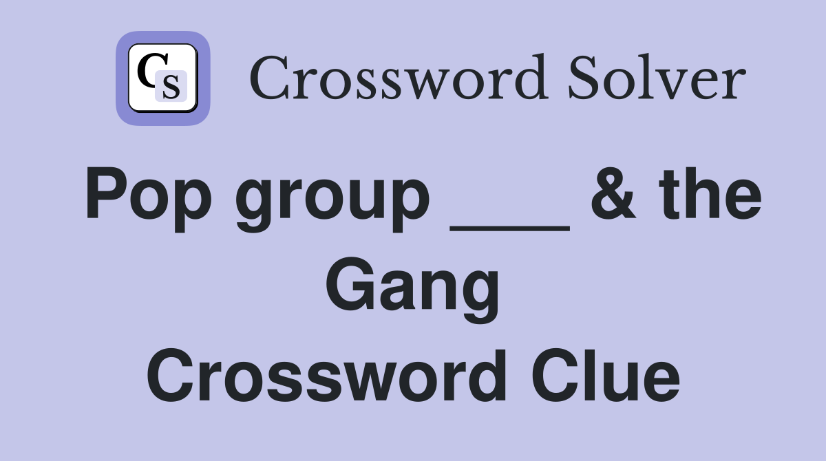Pop group ___ & the Gang Crossword Clue