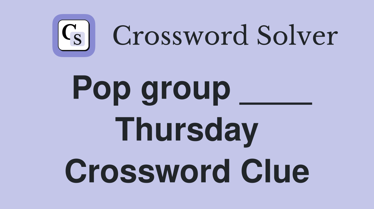 Pop group ____ Thursday Crossword Clue
