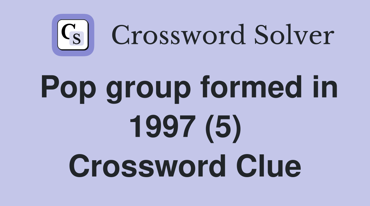 Pop group formed in 1997 (5) Crossword Clue
