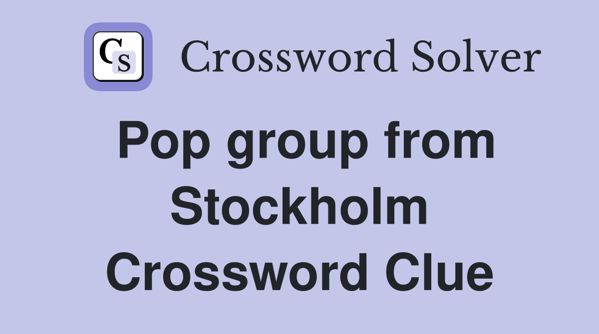 Pop group from Stockholm Crossword Clue