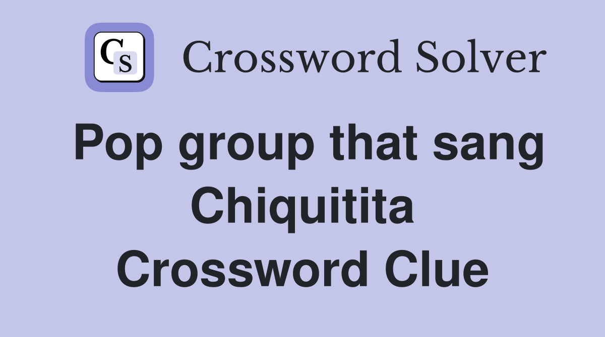 Pop group that sang Chiquitita Crossword Clue