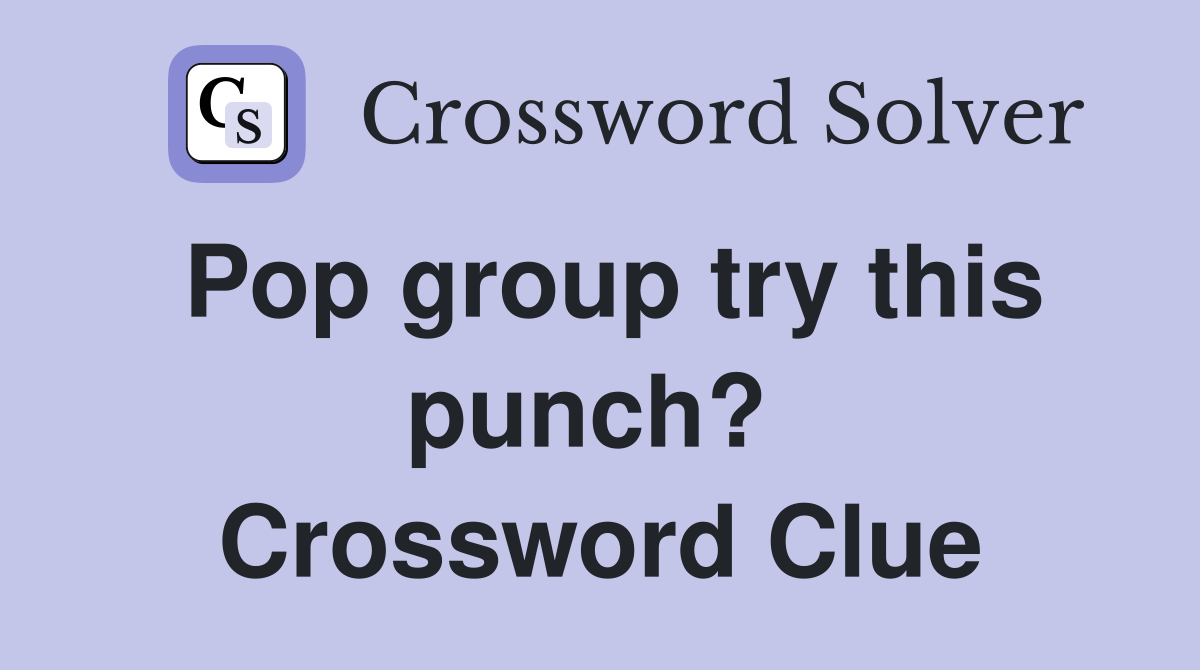 Pop group try this punch?  Crossword Clue