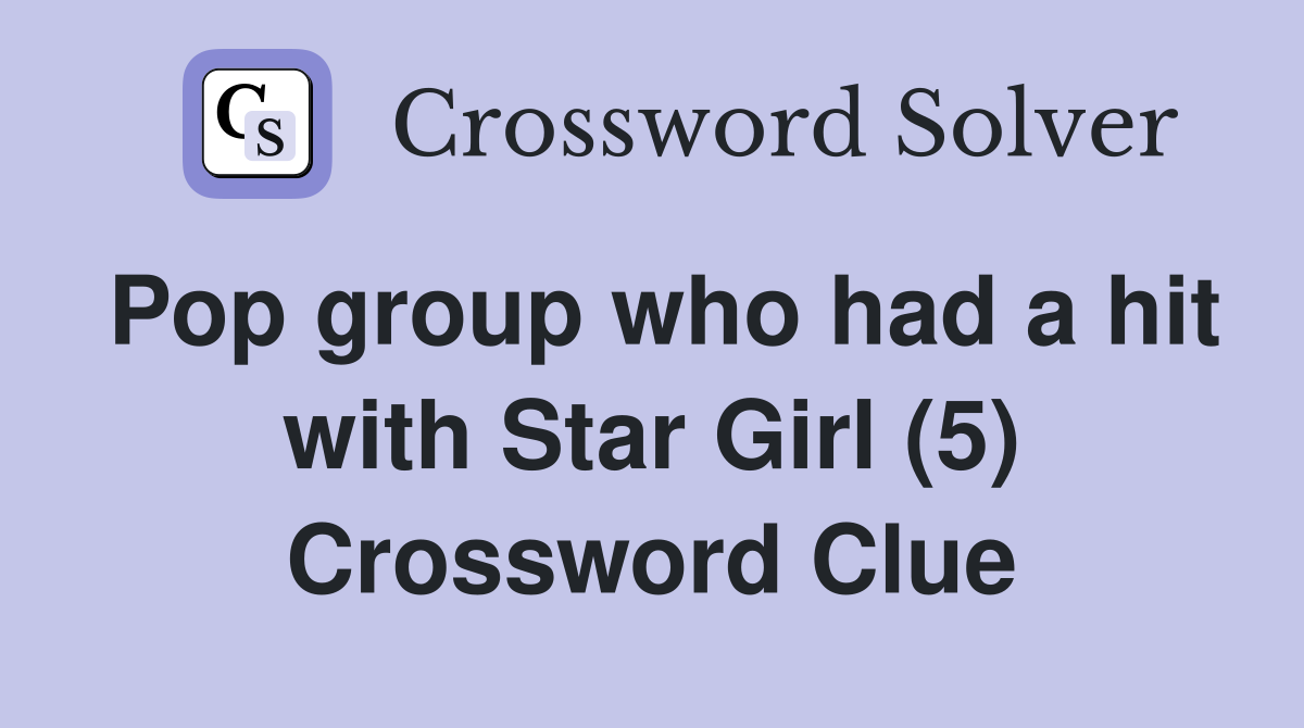 Pop group who had a hit with Star Girl (5) Crossword Clue