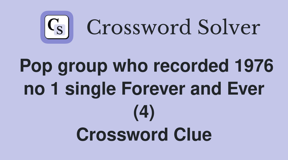 Pop group who recorded 1976 no 1 single Forever and Ever (4) Crossword Clue