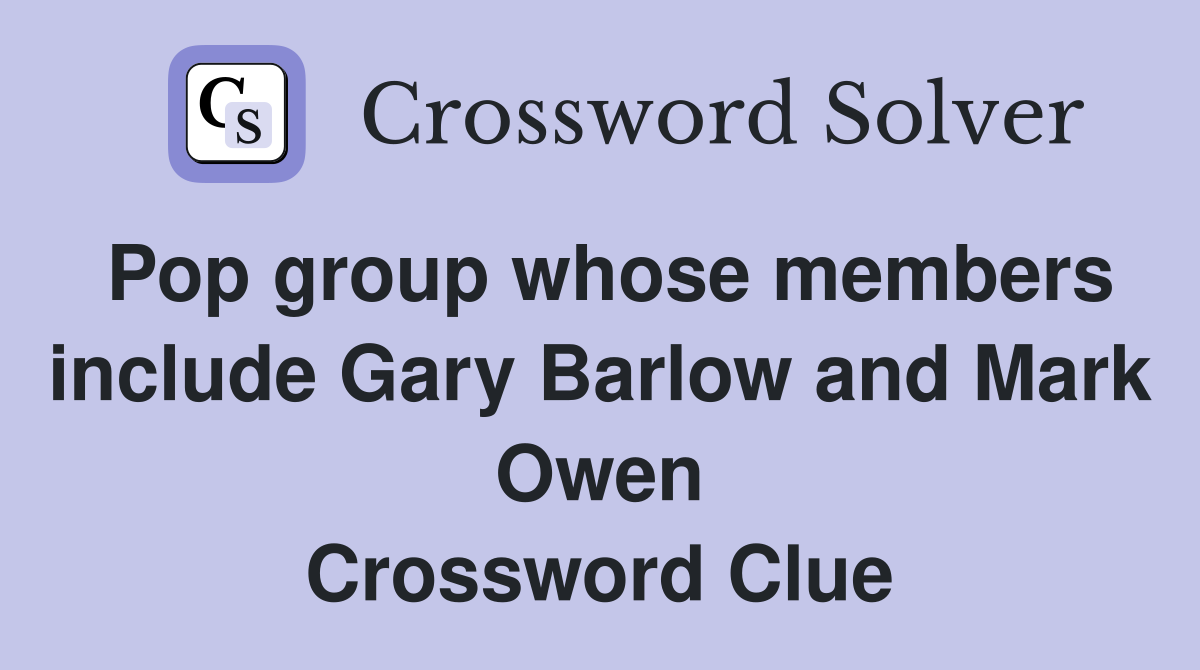 Pop group whose members include Gary Barlow and Mark Owen Crossword Clue