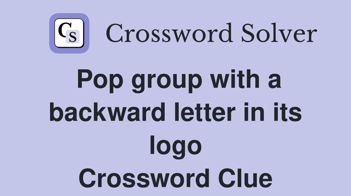 Pop group with a backward letter in its logo Crossword Clue