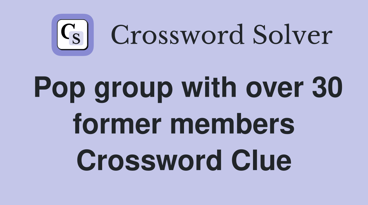 Pop group with over 30 former members Crossword Clue