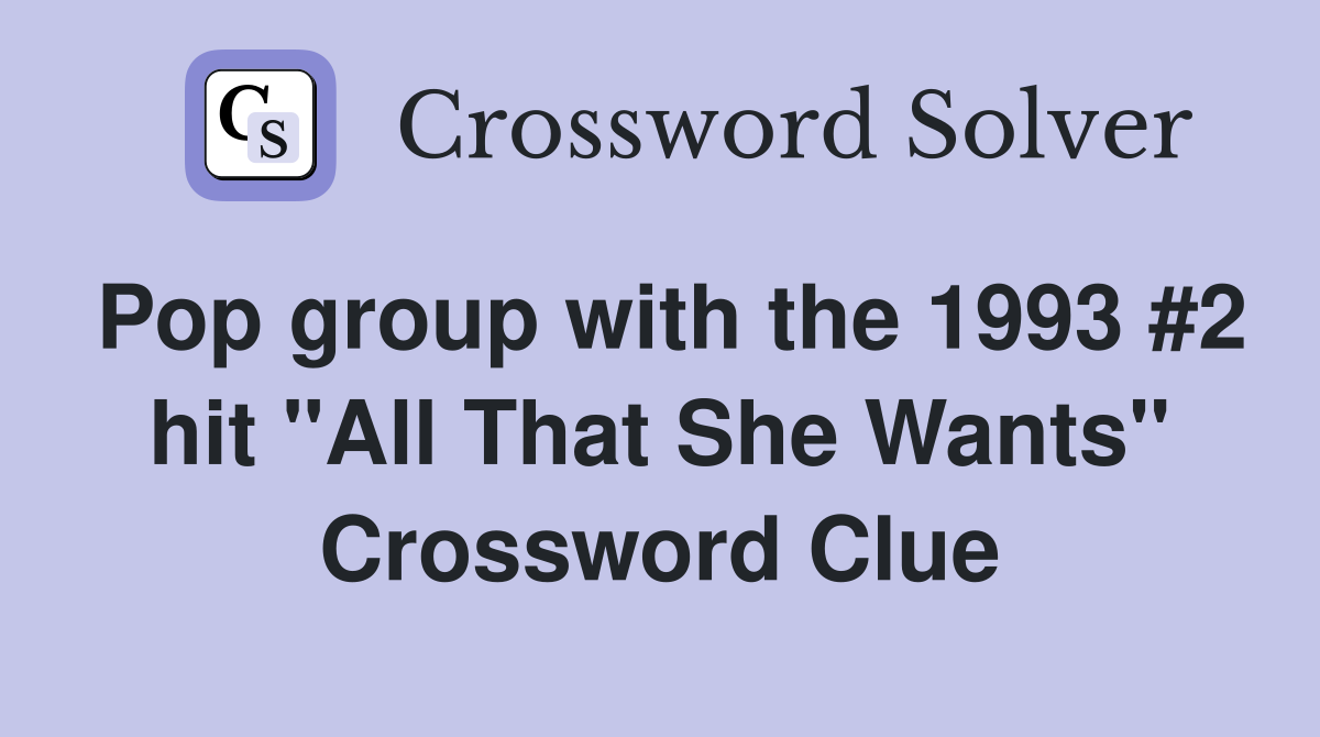 Pop group with the 1993 #2 hit "All That She Wants" Crossword Clue