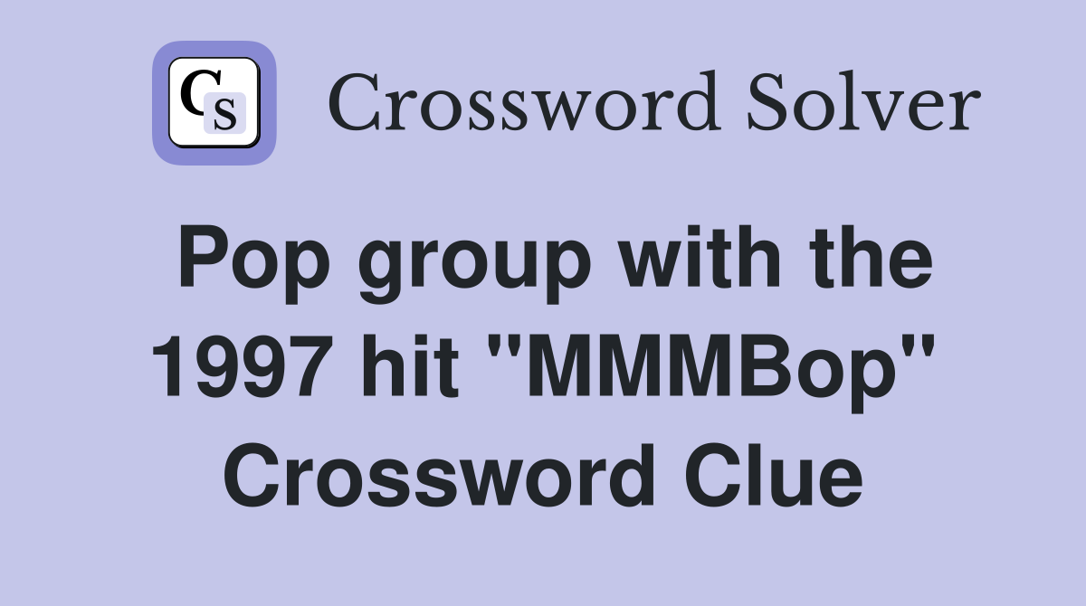 Pop group with the 1997 hit "MMMBop" Crossword Clue
