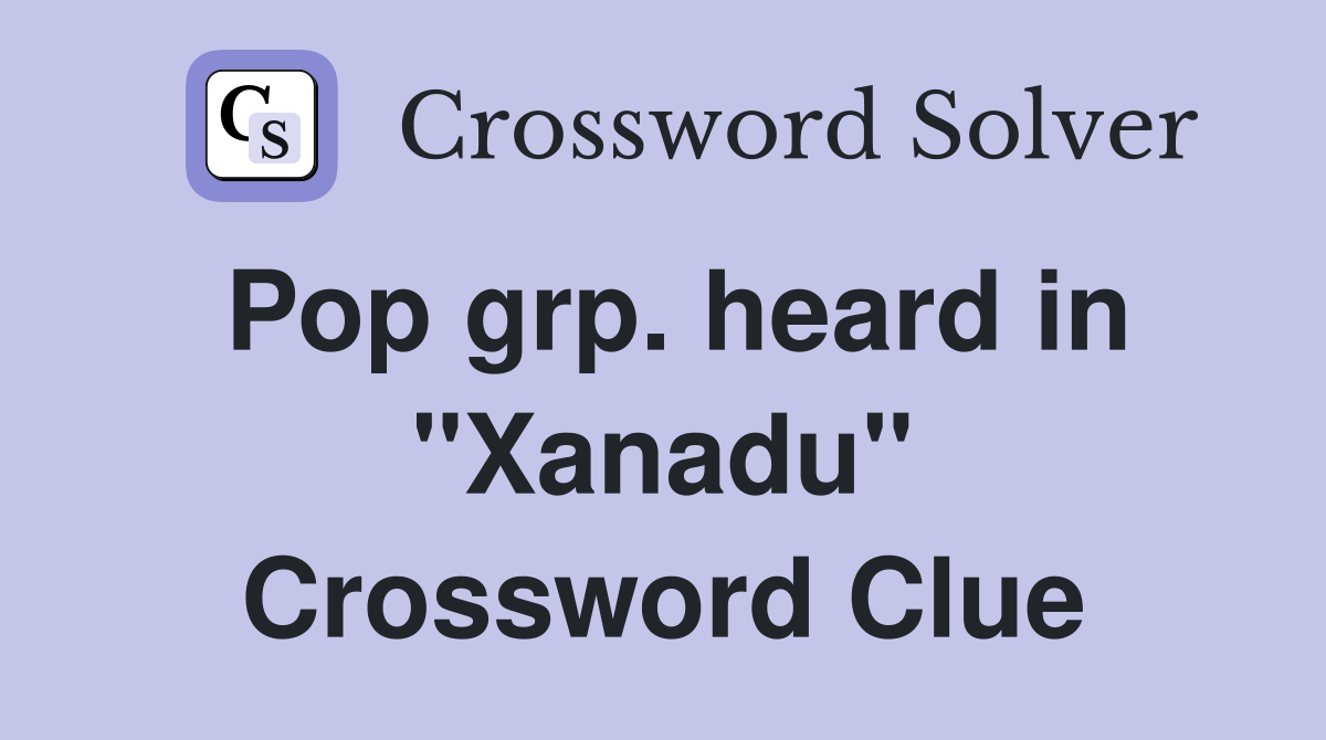 Pop grp. heard in "Xanadu" Crossword Clue