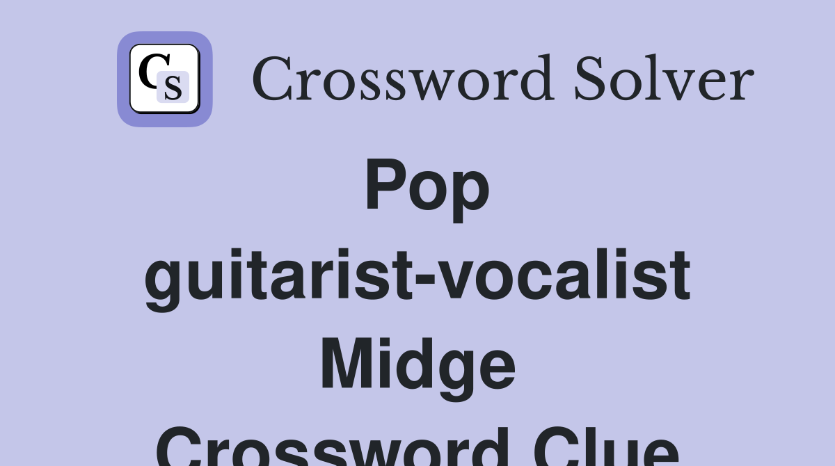 Pop guitarist-vocalist Midge Crossword Clue