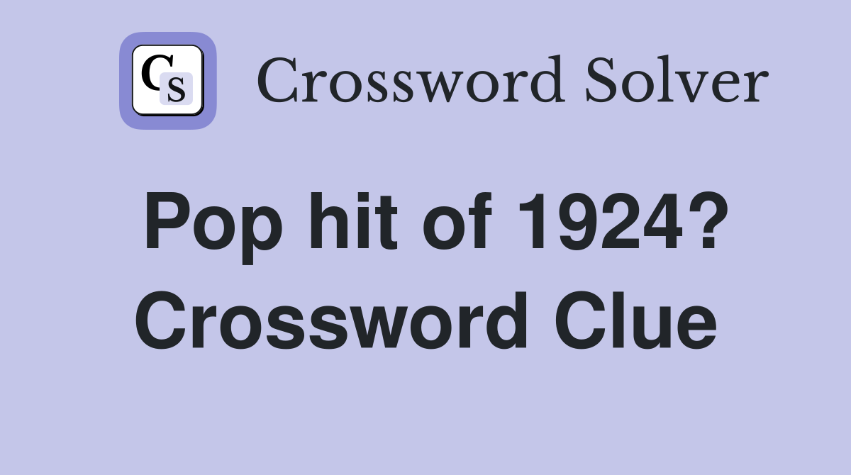 Pop hit of 1924? Crossword Clue
