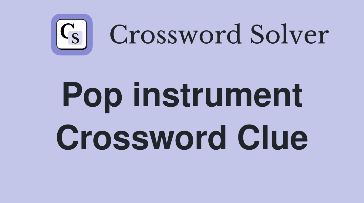 Pop instrument  Crossword Clue